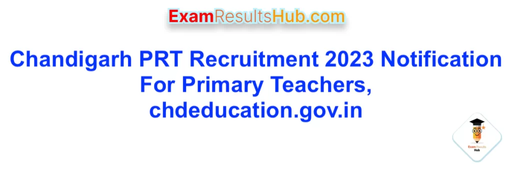 Chandigarh PRT Recruitment 2023 Notification For Primary Teachers, chdeducation.gov.in