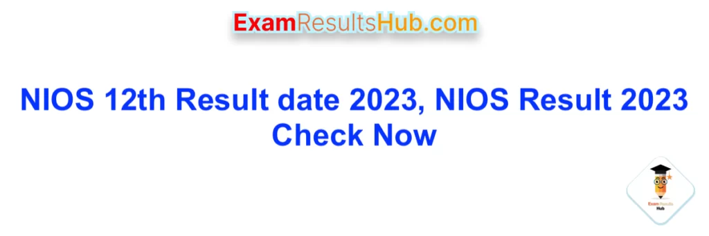 NIOS 12th Result date 2023, NIOS Result 2023 Check Now