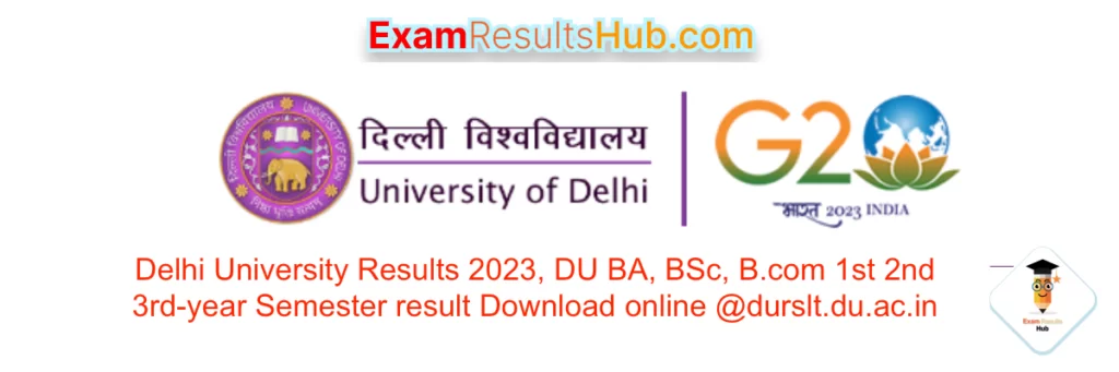 Delhi University Results 2023, DU BA, BSc, B.com 1st 2nd 3rd-year Semester result Download online @durslt.du.ac.in