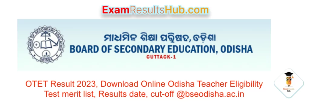 OTET Result 2023, Download Online Odisha Teacher Eligibility Test merit list, Results date, cut-off @bseodisha.ac.in