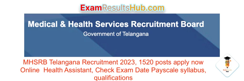 MHSRB Telangana Recruitment 2023, 1520 posts apply now Online  Health Assistant, Check Exam Date Payscale syllabus, qualifications