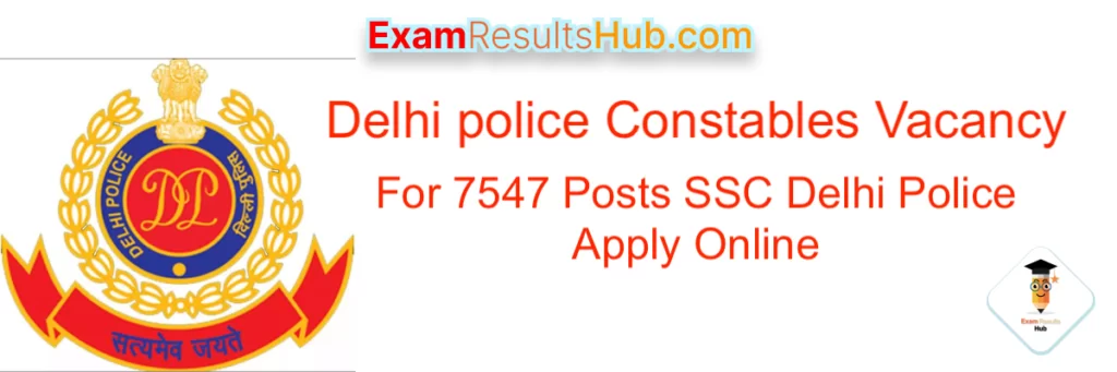 Delhi Police Constable Vacancy 2023, For 7547 Posts SSC Delhi Police Apply Online