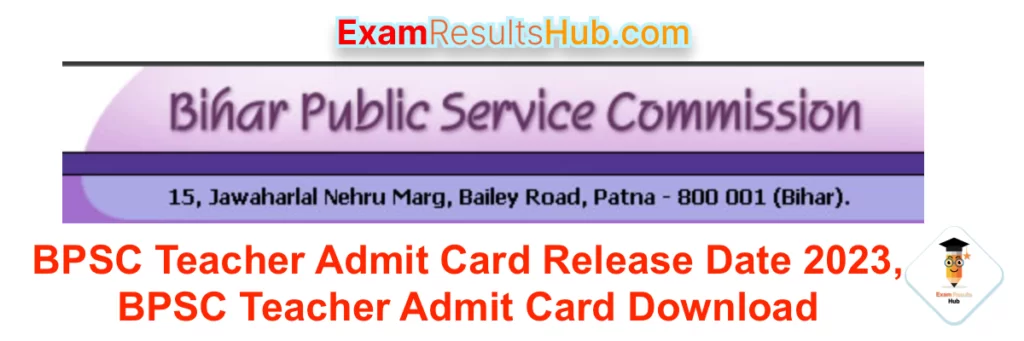 BPSC Teacher Admit Card Release Date 2023, BPSC Teacher Admit Card Download