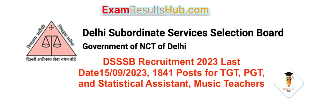 DSSSB Recruitment 2023 Last Date15/09/2023, 1841 Posts for TGT, PGT, and Statistical Assistant, Music Teachers