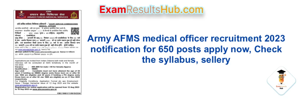 Army AFMS medical officer recruitment 2023 notification for 650 posts apply now, Check the syllabus, sellery