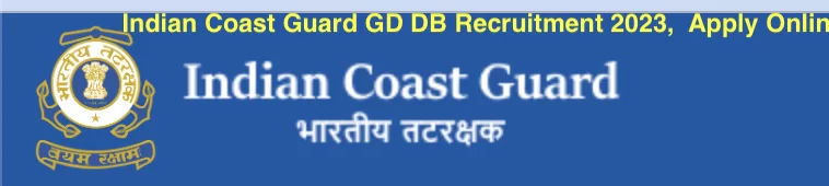 Indian Coast Guard GD DB Recruitment 2023, Apply Online for ICG Navik Yantrik 350 Posts