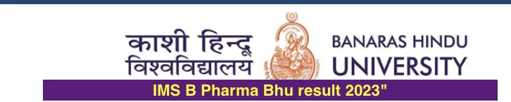 IMS B Pharma Bhu result 2023″Check BHU B.Pharm and M.Pharm 2023 Results on Official Website as of October 7th”