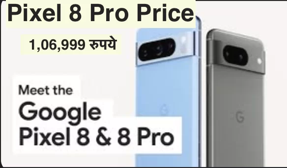 Pixel 8 Pro Price: What Google Pixel 8 Pro is best?